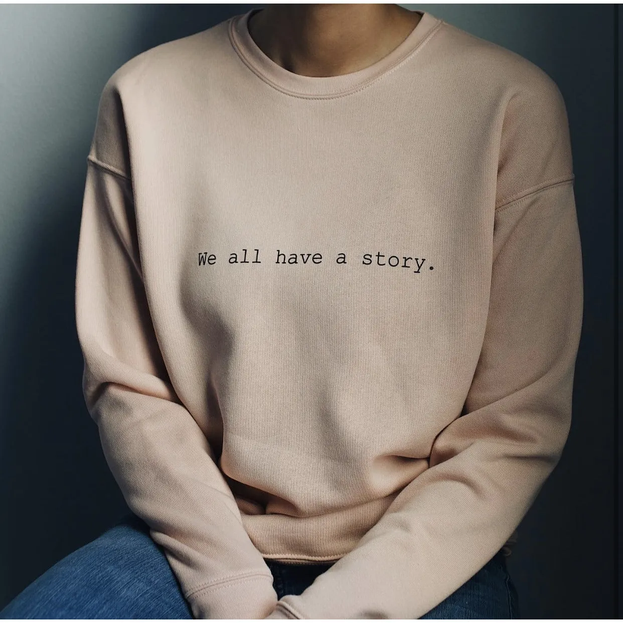 We All Have A Story Sweatshirt